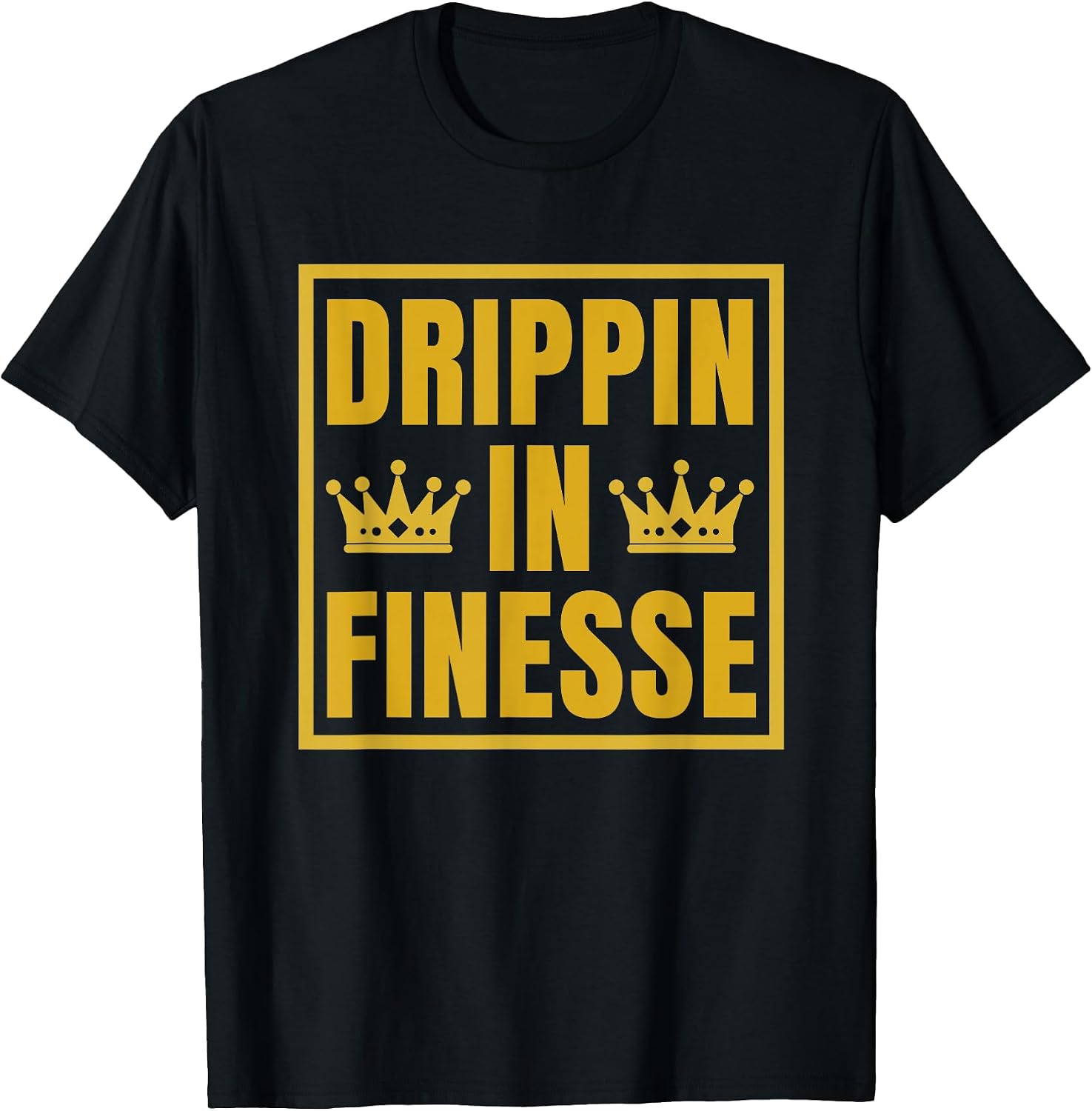Drippin Finesse T-Shirts
