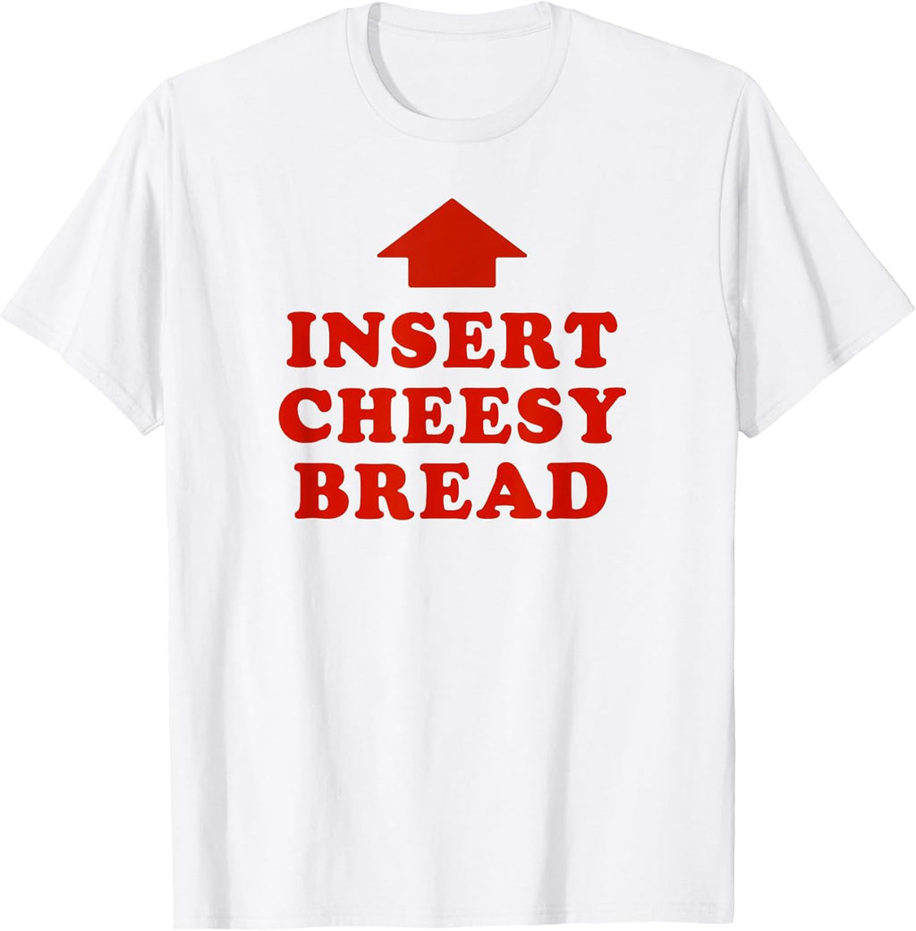 Funny Insert Cheesy Bread Meaning Viral Meme Tees