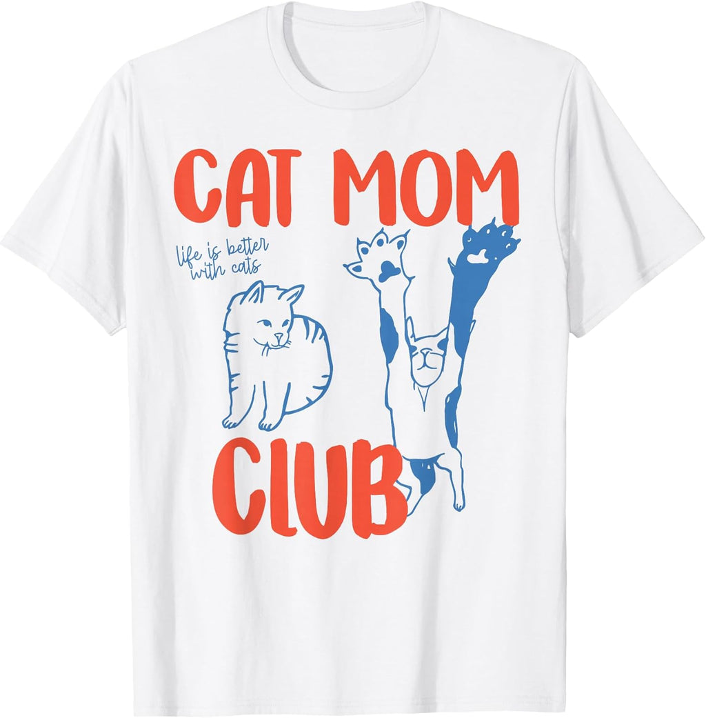 Cat Mom Club Life Is The Better With Cats Tee Gift