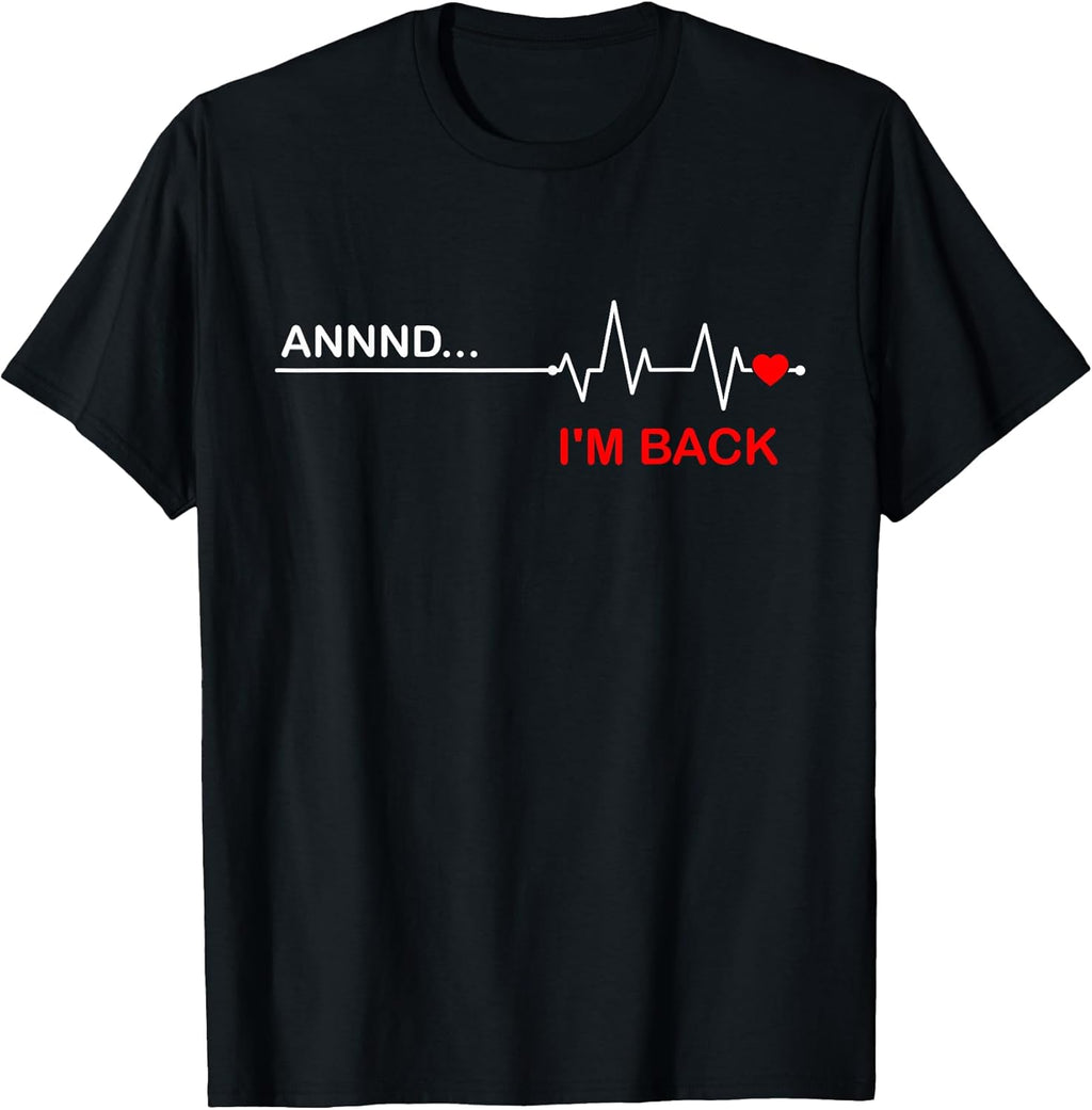 Annnd I'm Back - Funny Abnormal Heart Rhythm T-Shirt