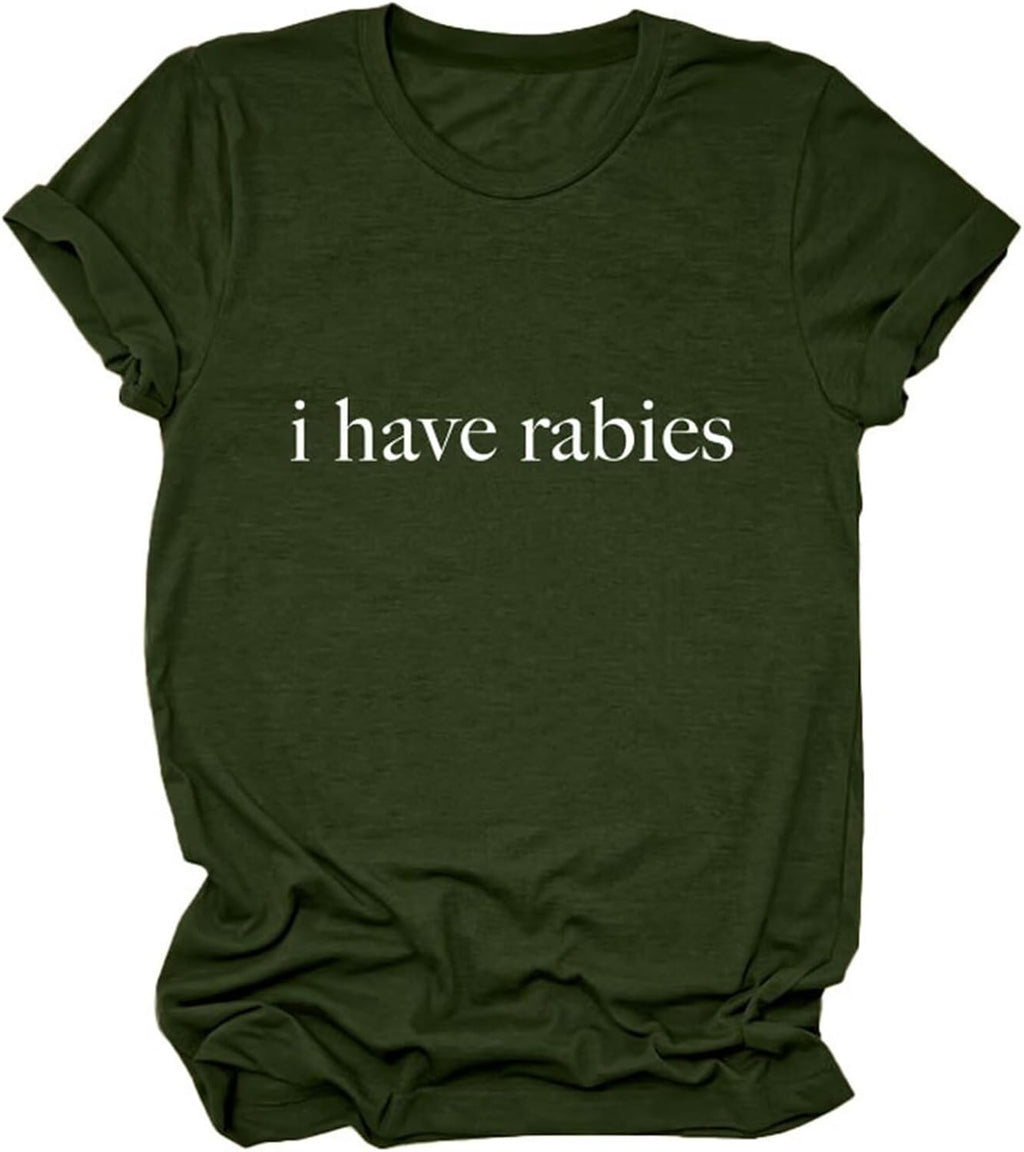 I Have Rabies T-Shirt Women Funny Sarcastic Quote Casual Comfort Retro Round Neck Summer Short Sleeve Tops