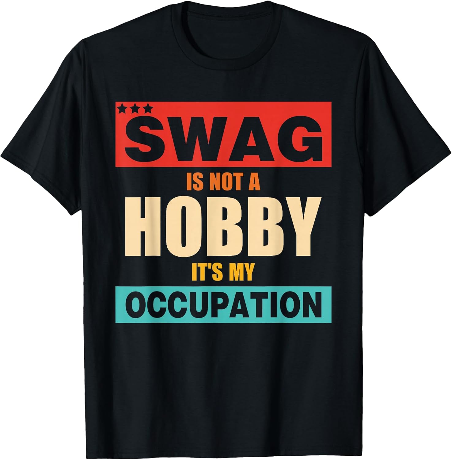 Swag Is Not A Hobby It's My Occupation
