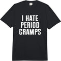 I Hate Period Cramps Funny Design Merch for Women