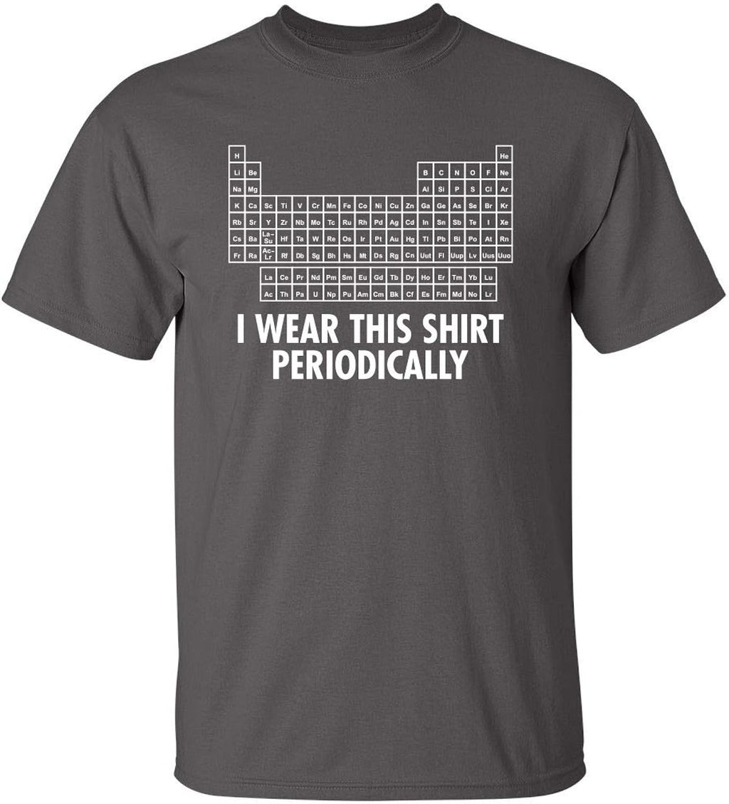I Wear This Shirt Periodically Funny T Shirt | Stylish Humor Graphic Tees Men | Unique Style Graphic Funny T Shirts for Women