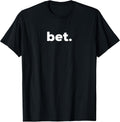 Bet. T-Shirt - Popular Slang - Cool T-Shirt T-Shirt