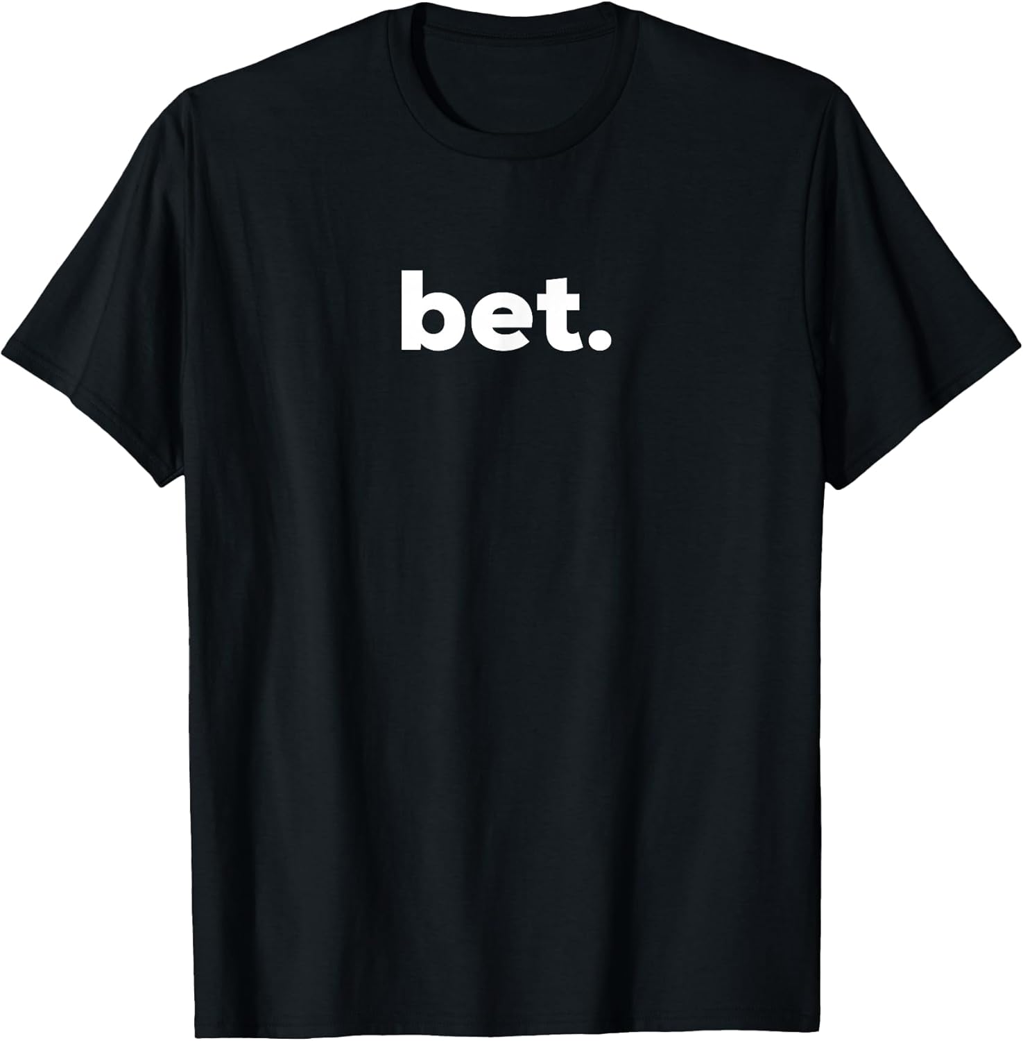 Bet. T-Shirt - Popular Slang - Cool T-Shirt T-Shirt