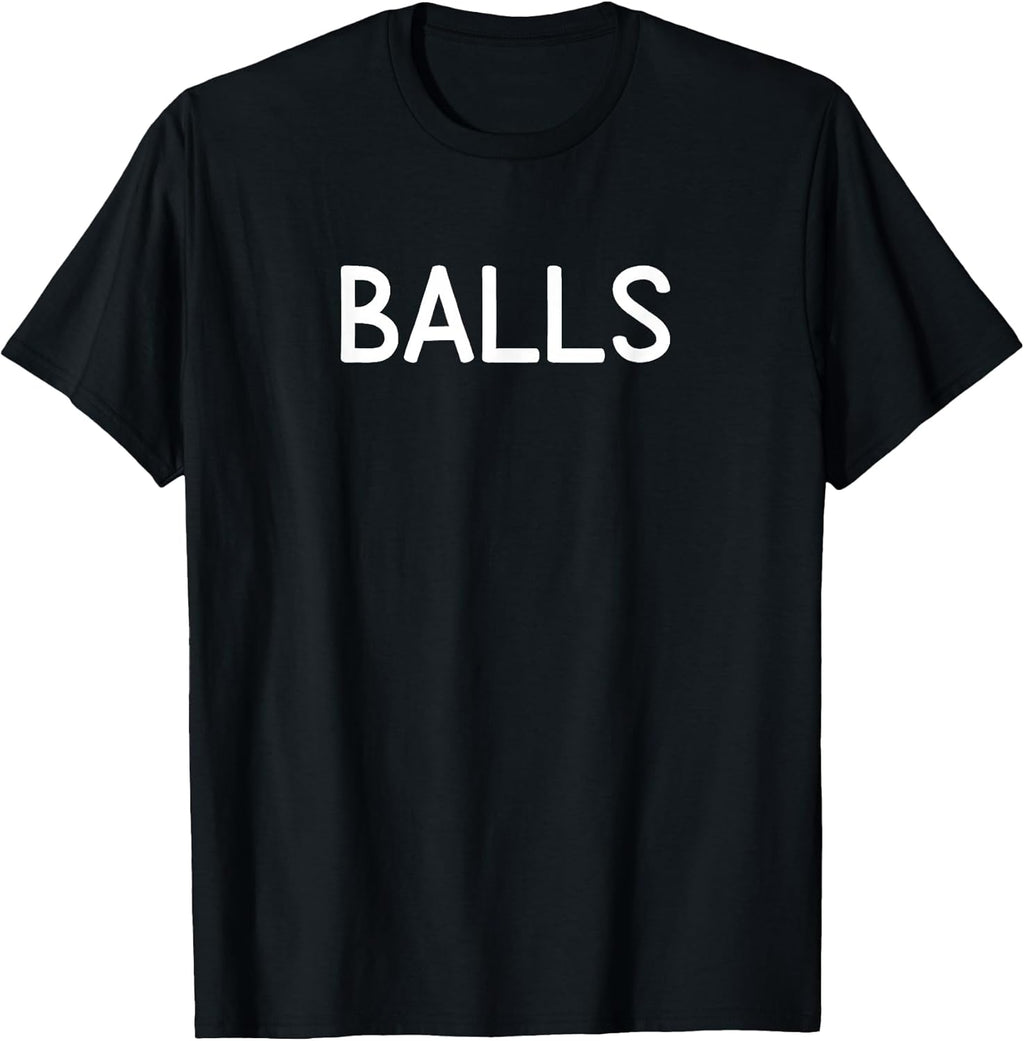 Balls, Funny, Joke, Sarcastic, Family T-Shirt