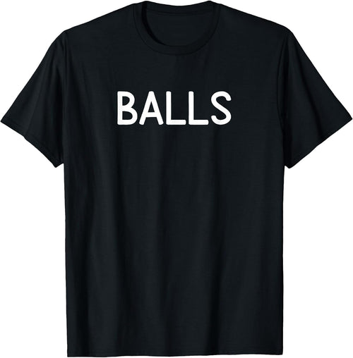 Balls, Funny, Joke, Sarcastic, Family T-Shirt