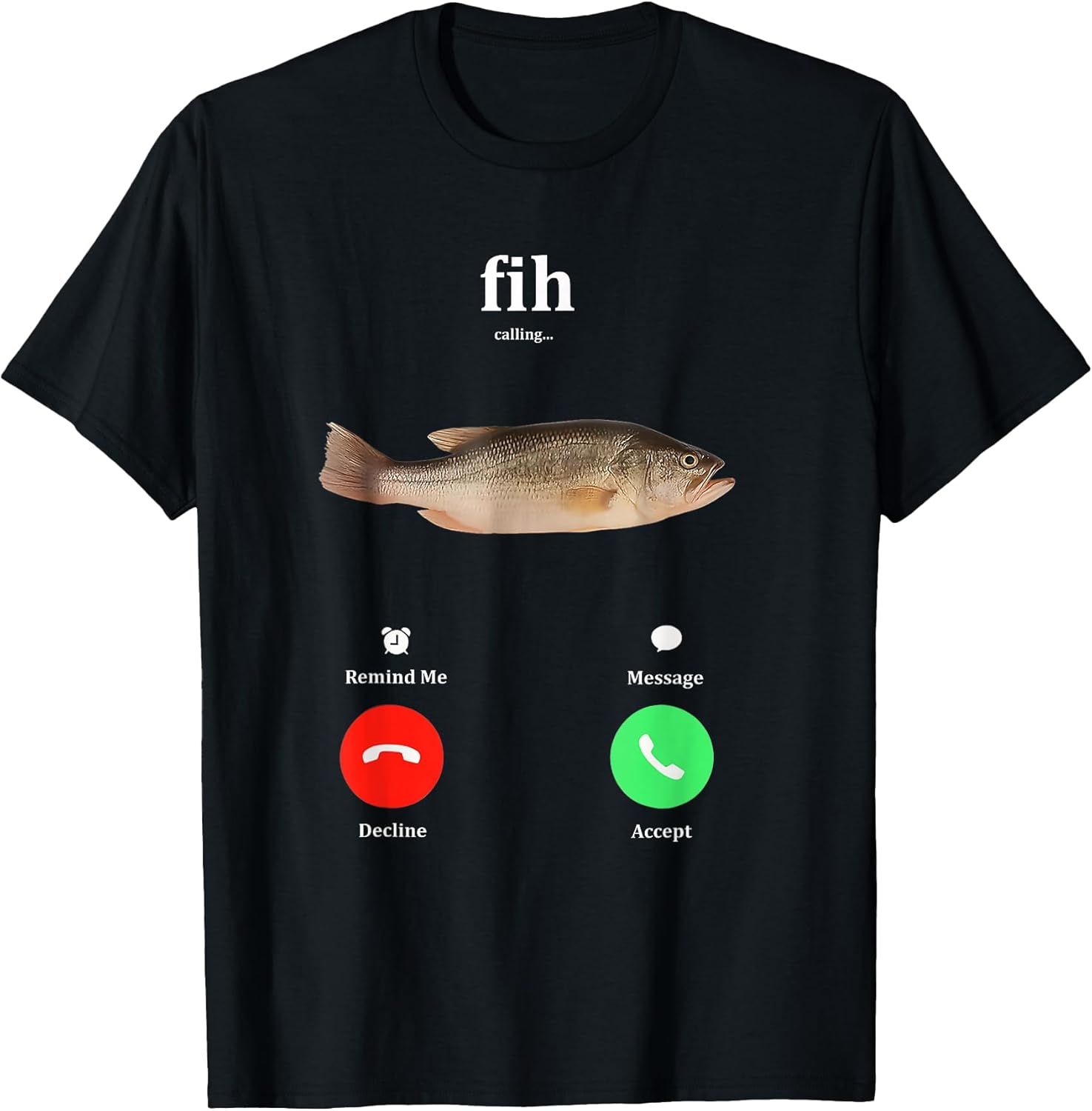Fih Calling Remind me Message Decline Accept Phone Call Fish T-Shirt