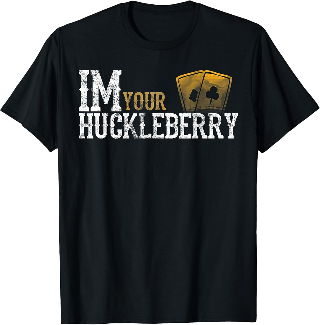 Im Your Huckleberry Distressed Vintage Funny Movie Quote T-Shirt