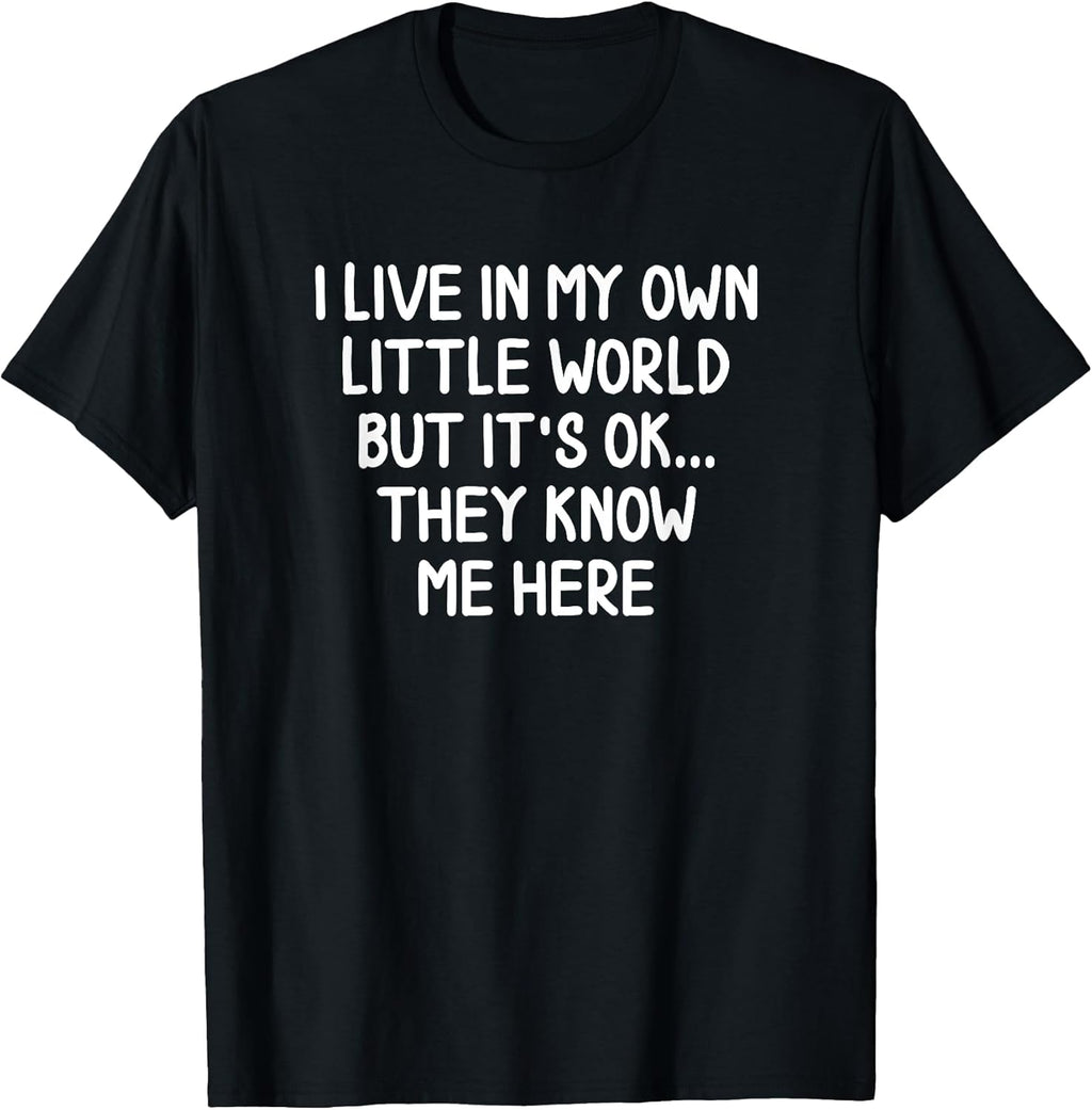 Funny I Live In My Own Little World T-shirts Joke Sarcastic T-Shirt