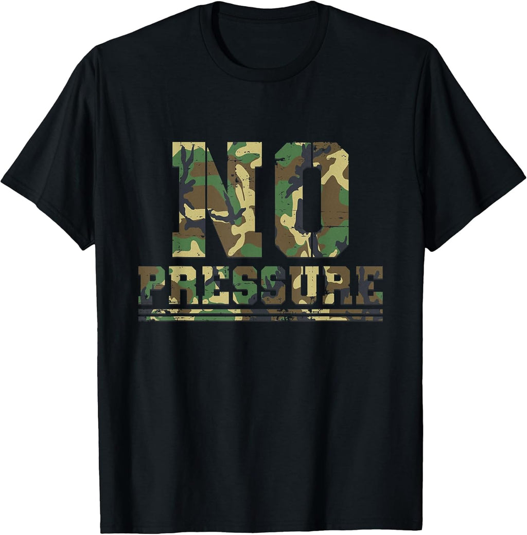 Camouflage No Pressure Funny Sarcasm Quote Gym Workout Camo T-Shirt