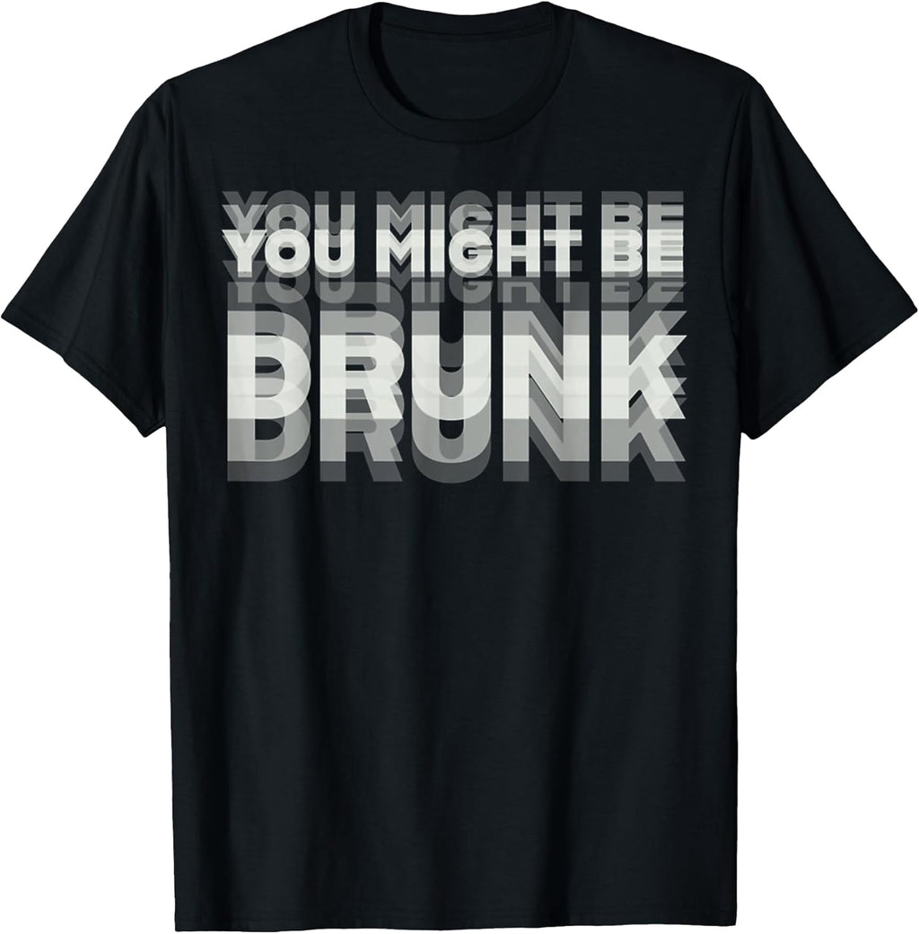 Funny Drinking Humor You Might Be Drunk