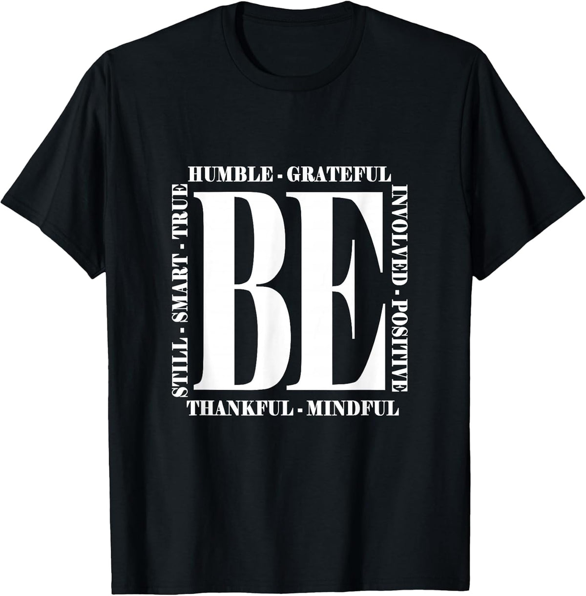 Be Humble - Be Positive Inspirational Quote - Classic T-Shirt