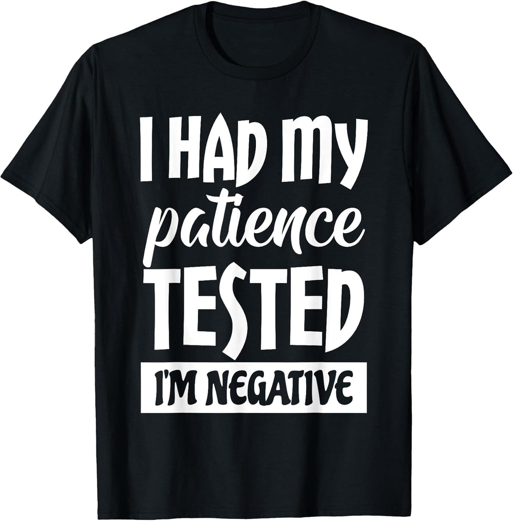 Funny Sarcastic Quote Let Me Overthink This Patience Tested T-Shirt