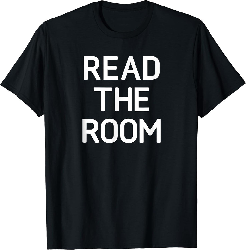 Read The Room, Funny, Jokes, Sarcastic T-Shirt