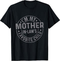 I'm My Mother in Law's Favorite Child Funny Family Humor T-Shirt