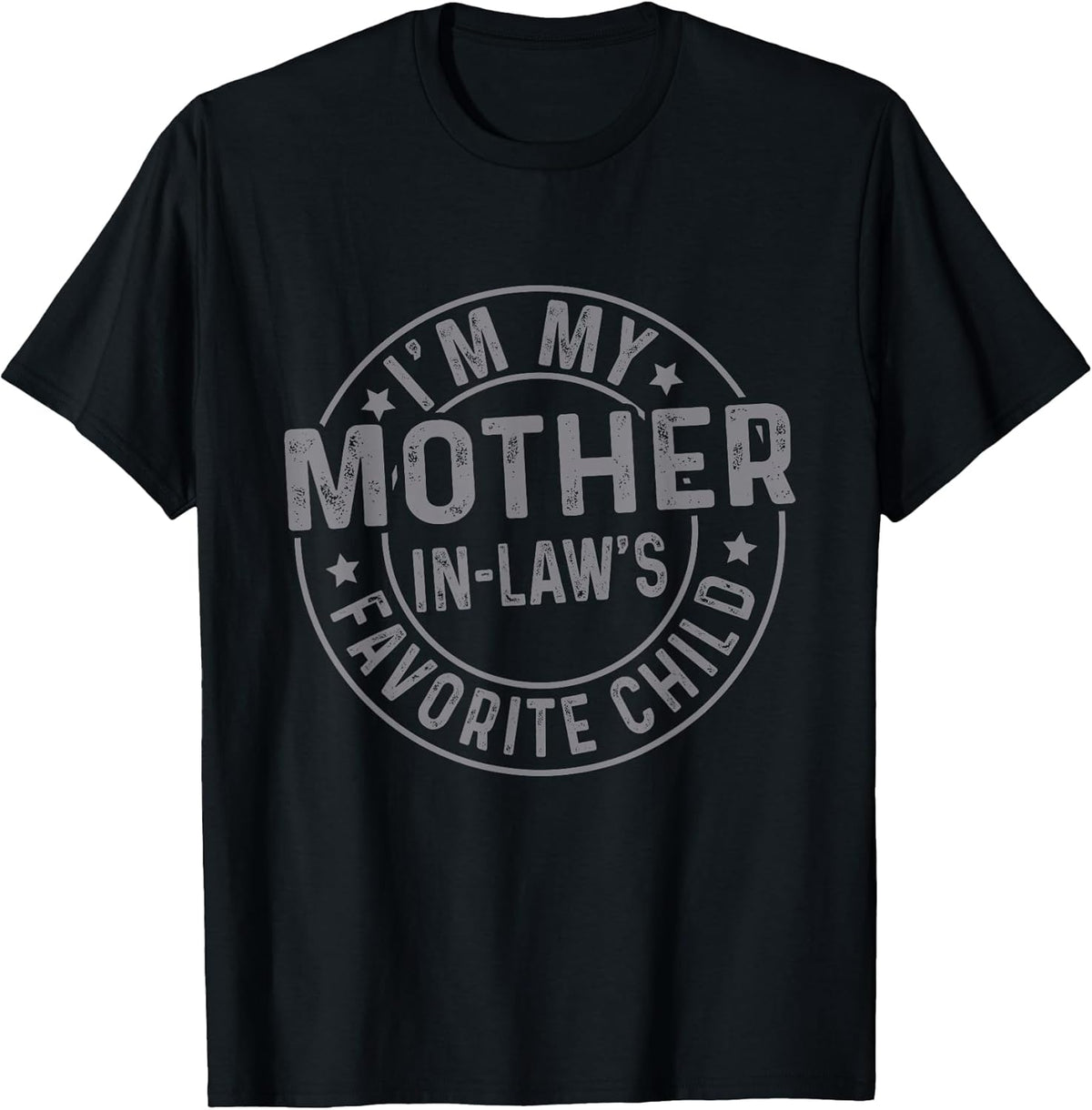 I'm My Mother in Law's Favorite Child Funny Family Humor T-Shirt