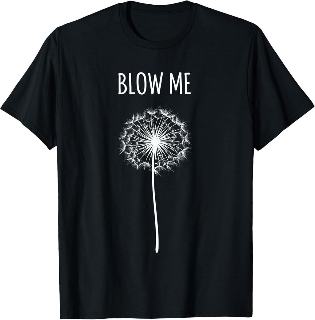 Funny Retro Vintage Saying Quotes Flower Dandelion Blow Me T-Shirt