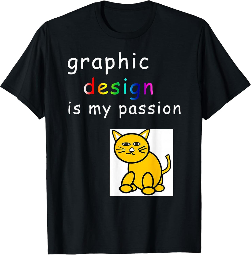 Graphic Design is My Passion Funny Graphic Designer T-Shirt T-Shirt