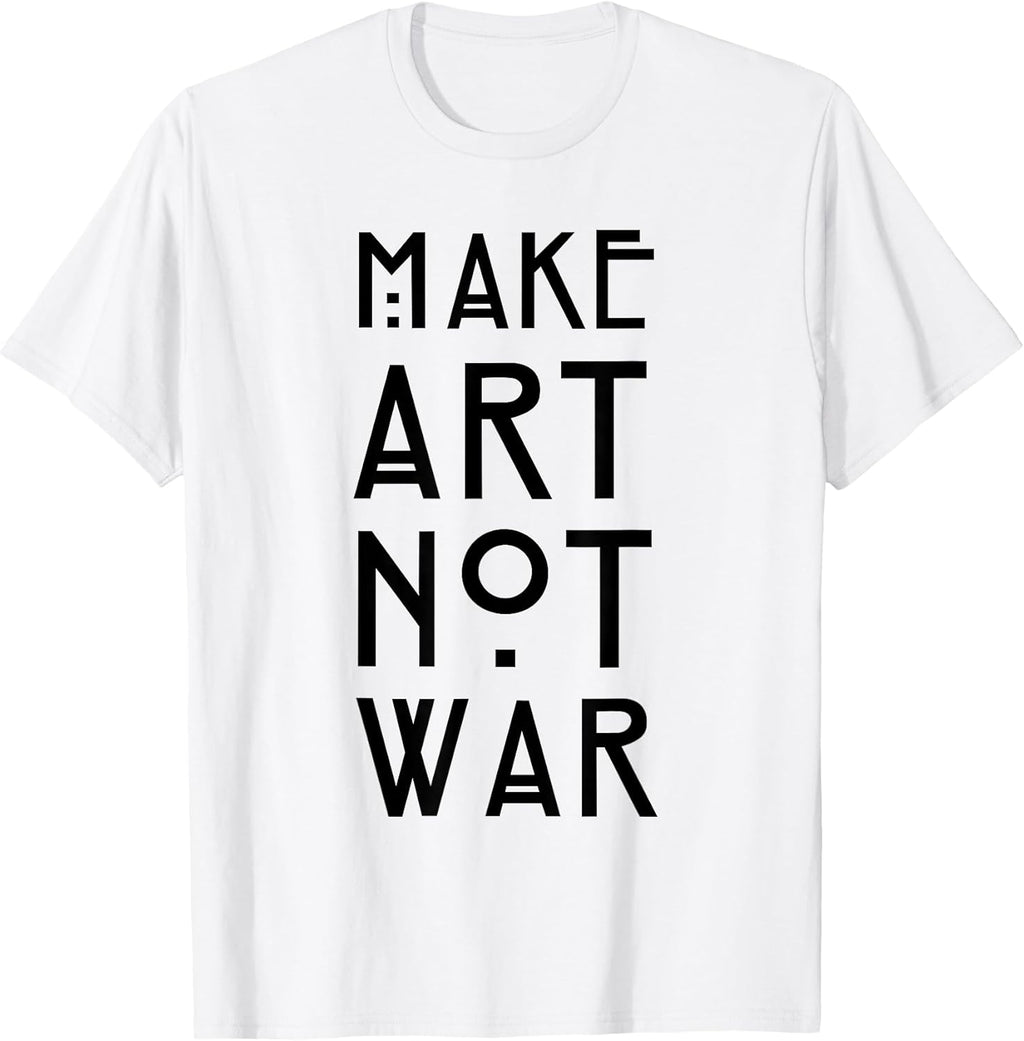 Make Art Not War Shirt - Art Deco and Nouveau Tee T-Shirt