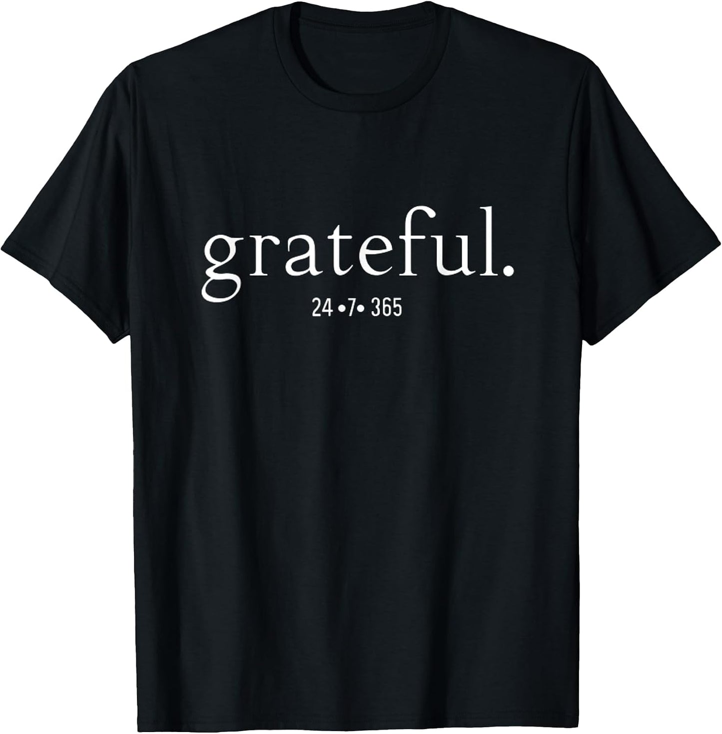Remember To Be Grateful 24-7-365