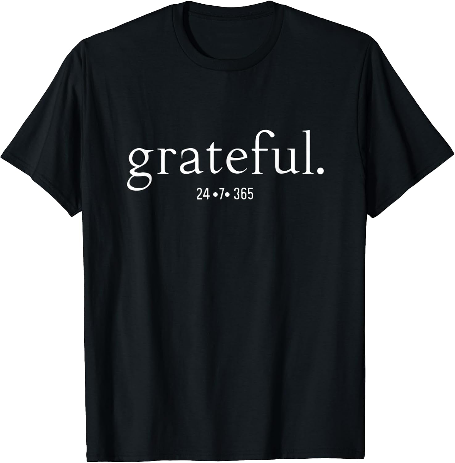Remember To Be Grateful 24-7-365