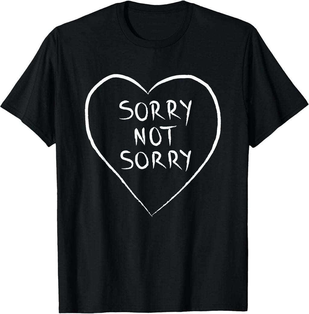 Sorry Not Sorry T-Shirts T-Shirt