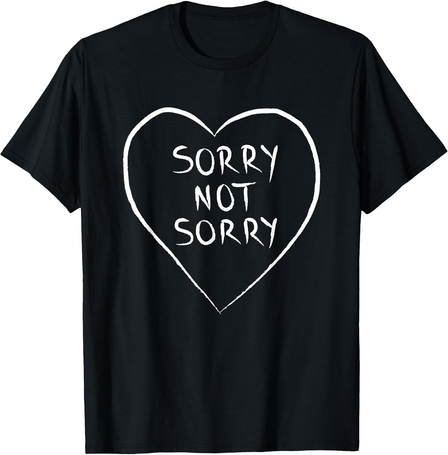Sorry Not Sorry T-Shirts T-Shirt