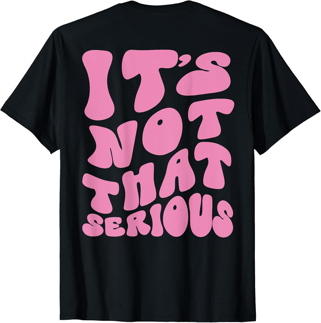 It's Not That Serious Preppy Text On The Back