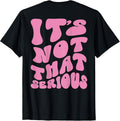 It's Not That Serious Preppy Text On The Back