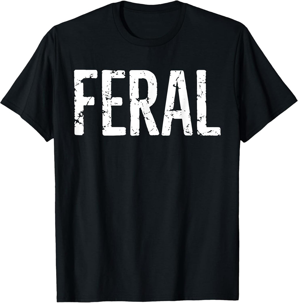 Feral Shirt Retro Vintage Feral Funny Saying Quote Men Women T-Shirt
