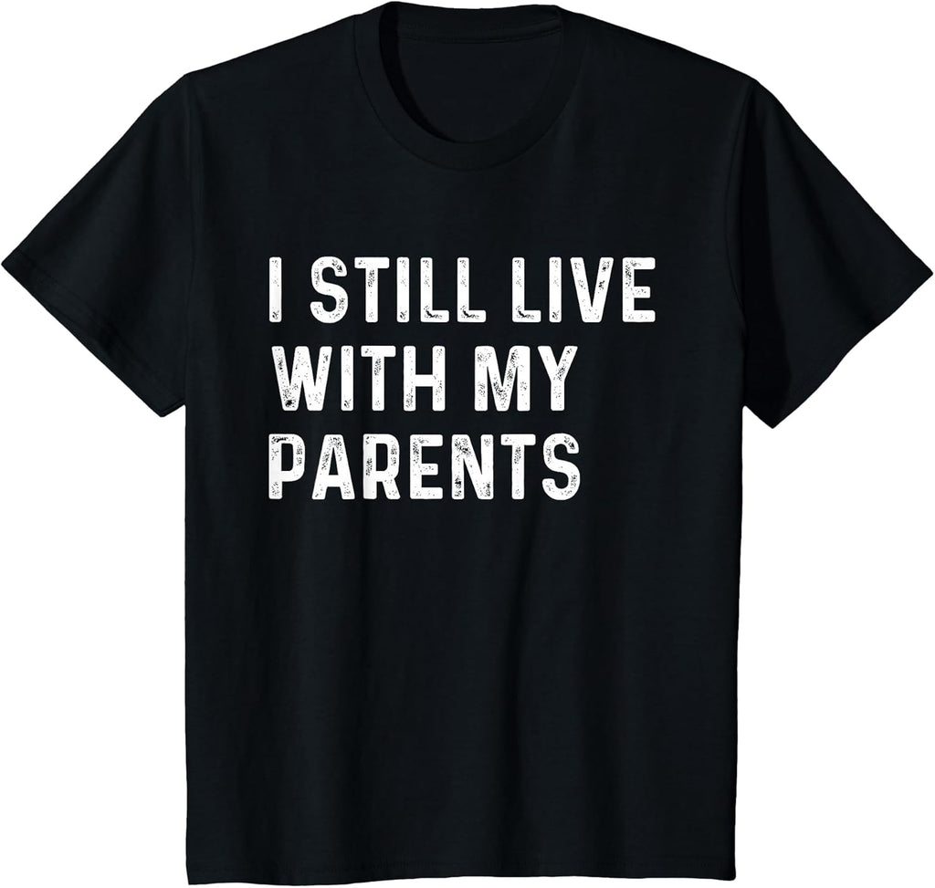 Kids Funny Quote I Still Live with My Parents, Funny Toddler T-Shirt