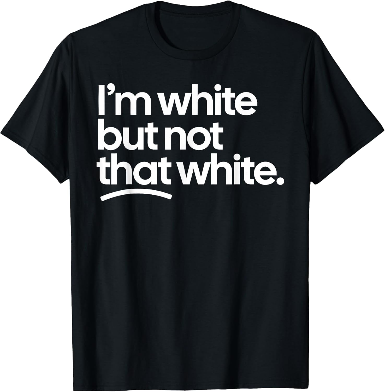 I’m White But Not That White Funny Meme Quote T-Shirt