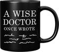 Panvola A Wise Doctor Once Wrote Dr Graduation Physician Surgeon Medical Student Graduate MD Practitioner Coffee Ceramic Mug Black 11oz