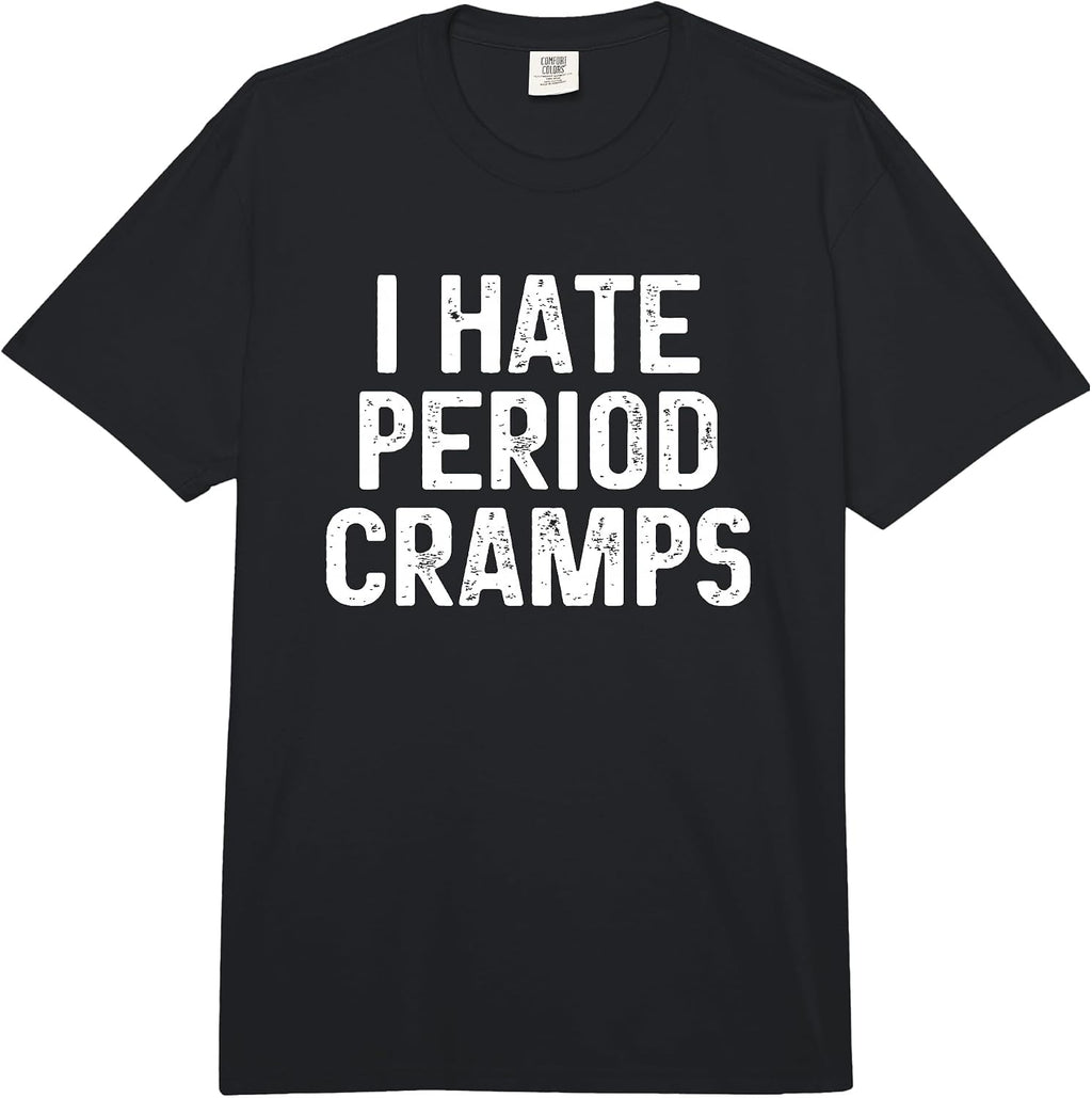 Funny I Hate Period Cramps Merch for Women