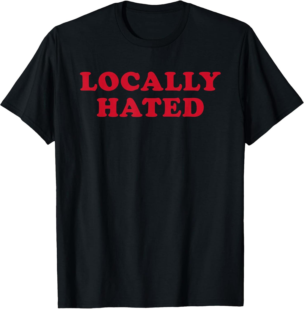 Locally Hated Strong Confirmation Sarcastic Quote