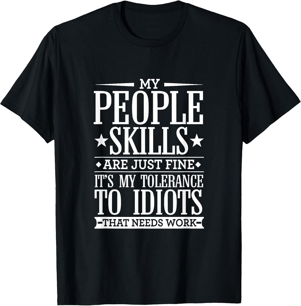My Tolerance to Idiots Needs Work Funny Dry Sarcasm T-Shirt