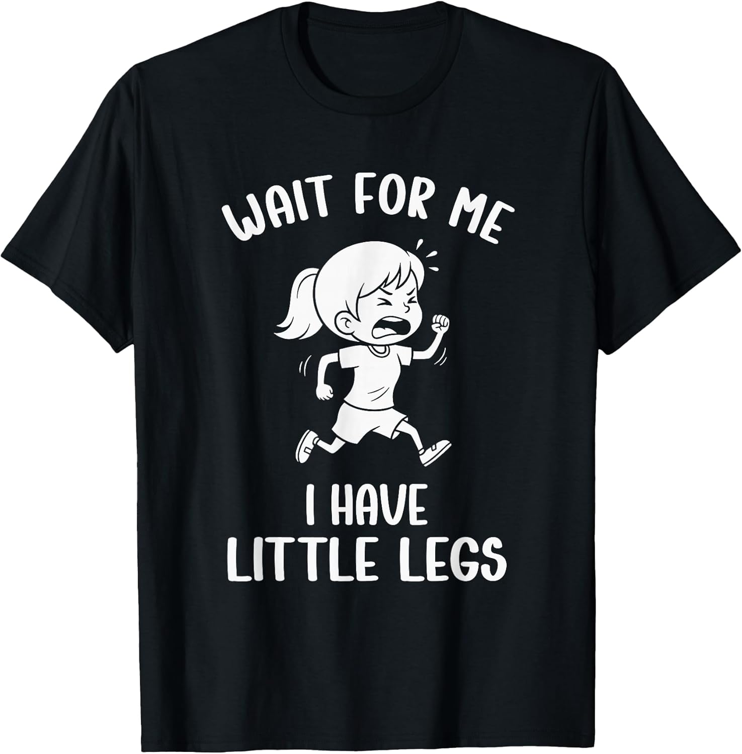 Funny Short Legs Meme Women Wait for Me - I Have Little Legs T-Shirt