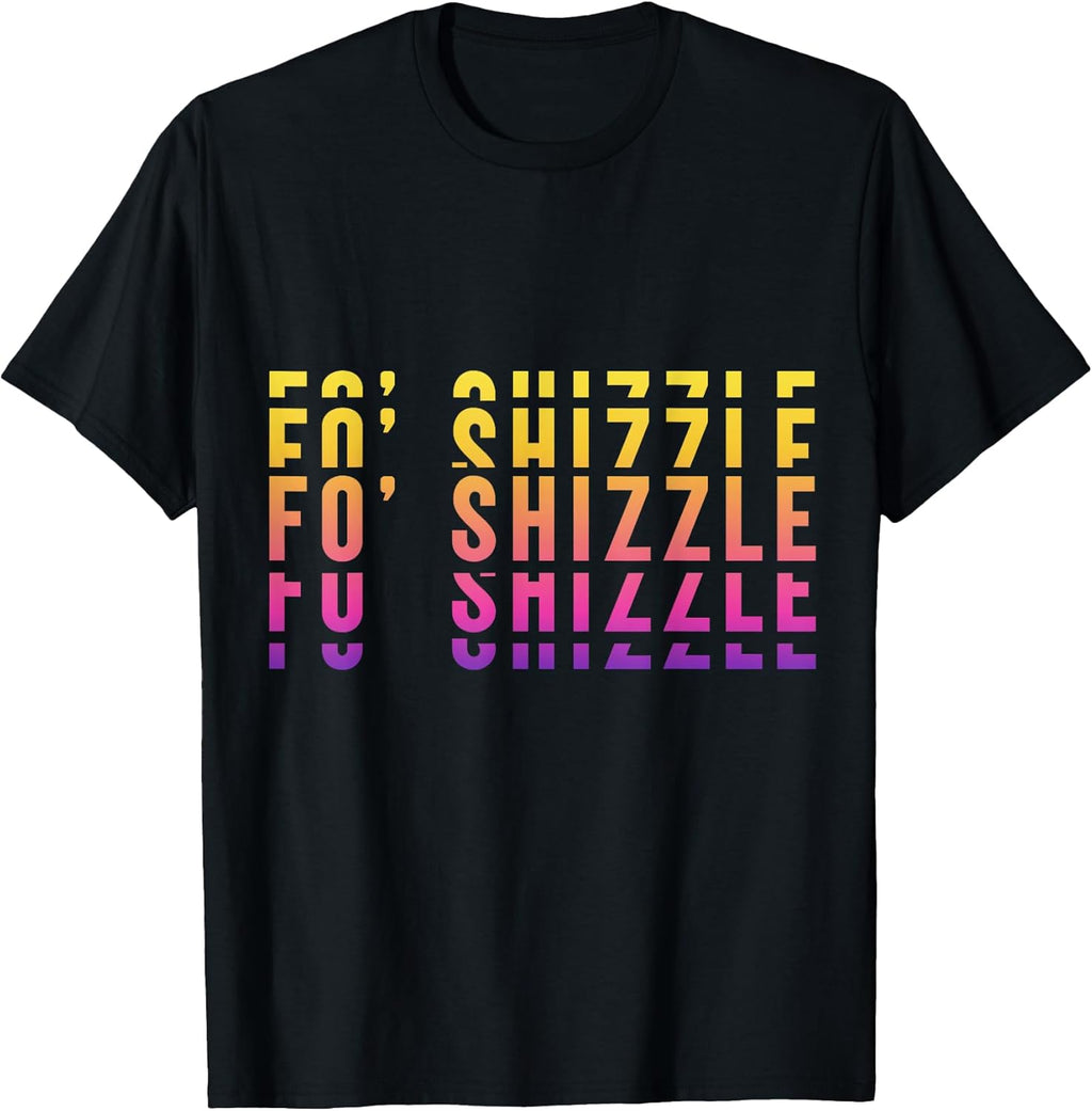 Fo Shizzle My Nizzle Vintage Retro Graphic Apparel