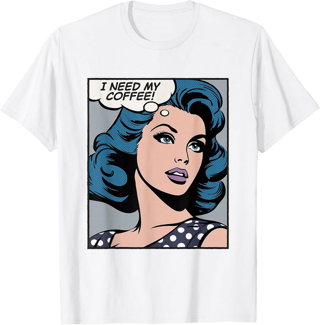 I need my coffee, pop art girl T-Shirt
