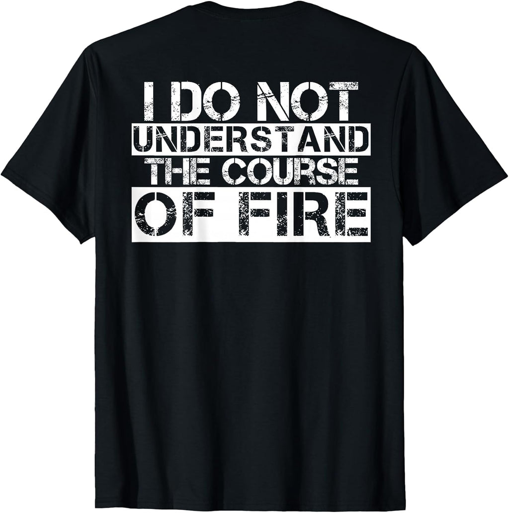I Do Not Understand The Course Of Fire