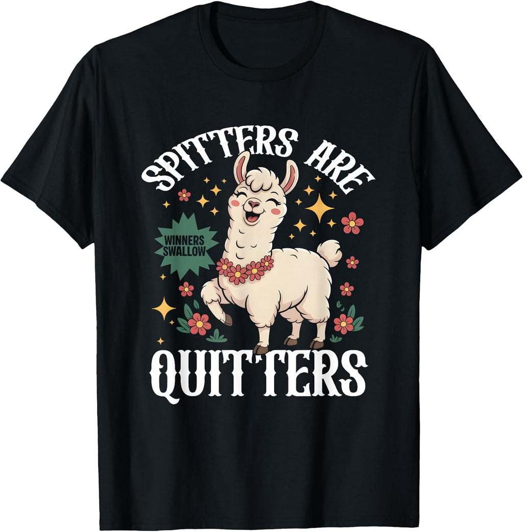 Inappropriate Funny Meme Spitters are Quitters Adult Humor T-Shirt