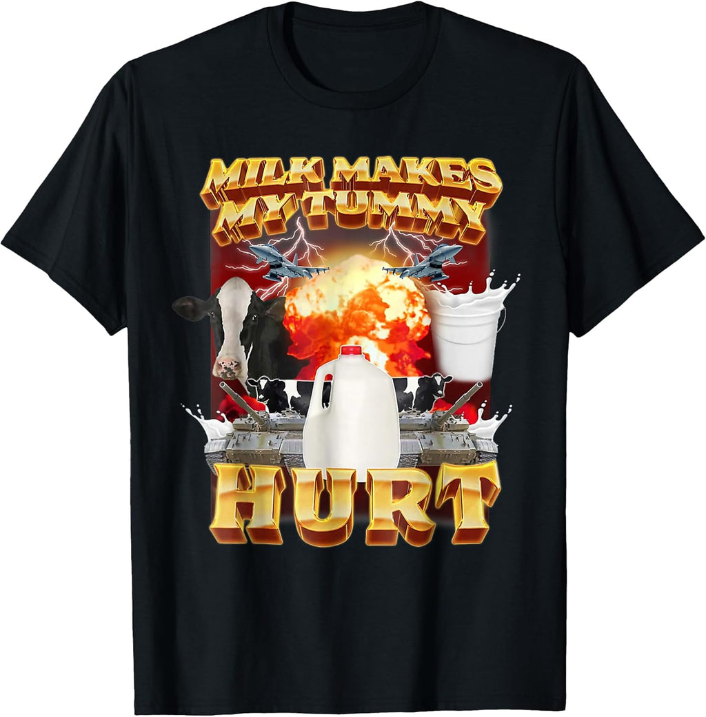 Milk Makes My Tummy Hurt Funny Oddly Specific Dank Meme T-Shirt