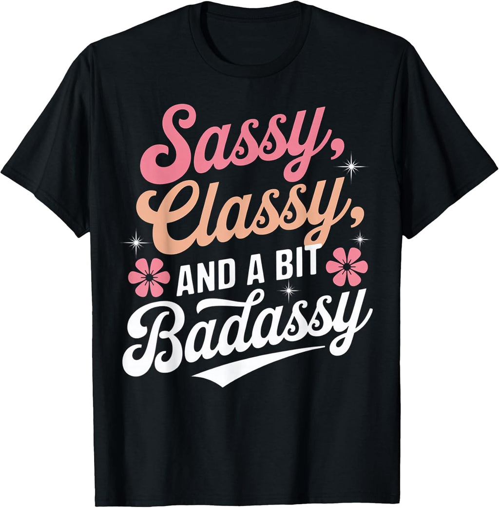 Sassy Classy And A Bit Badassy Quote T-Shirt