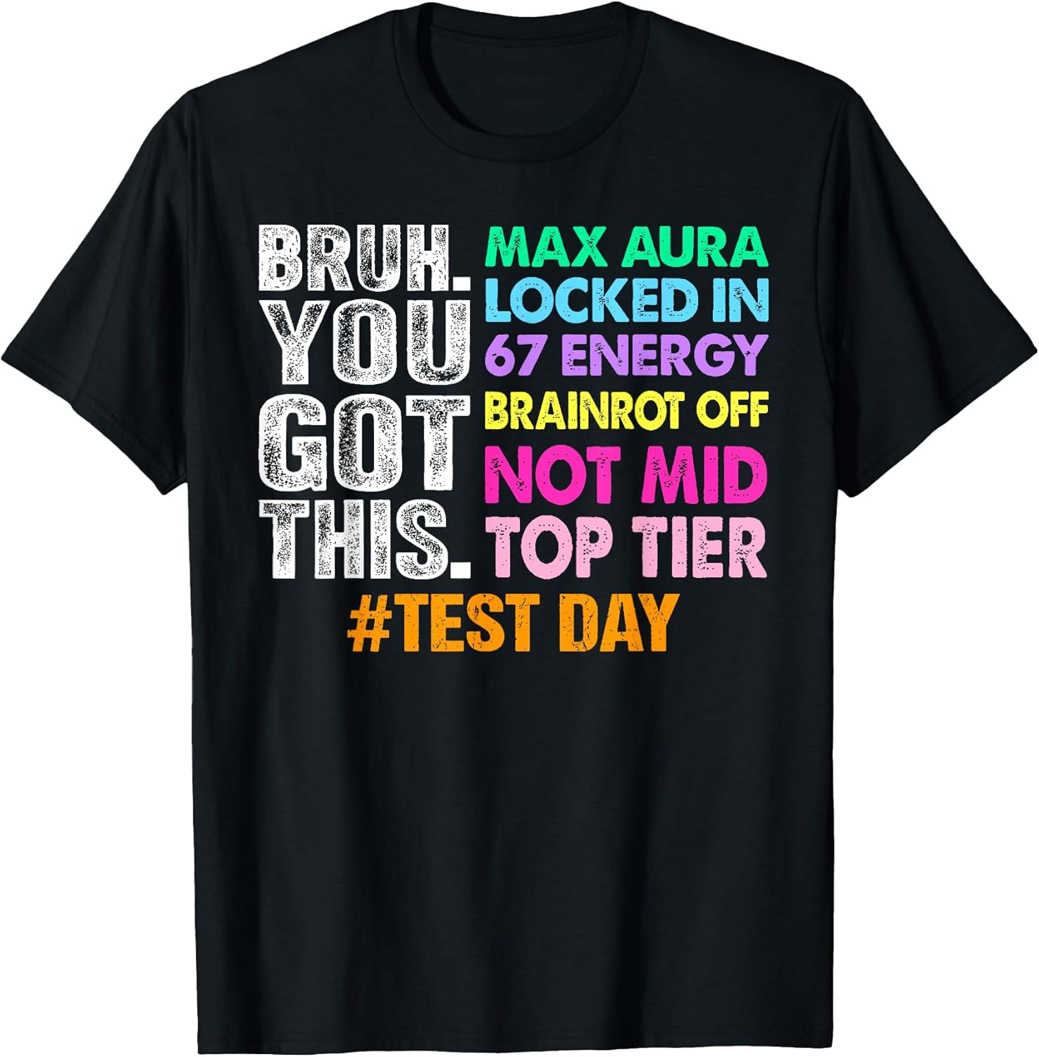 Test Day Bruh You Got This Max Aura Locked in 67 Energy T-Shirt