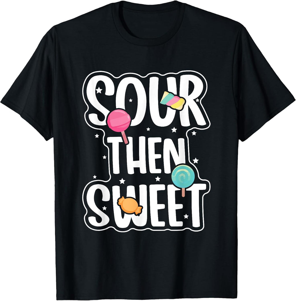 Funny Sour Then Sweet Candies Quote Candy Patch Kids Treat T-Shirt