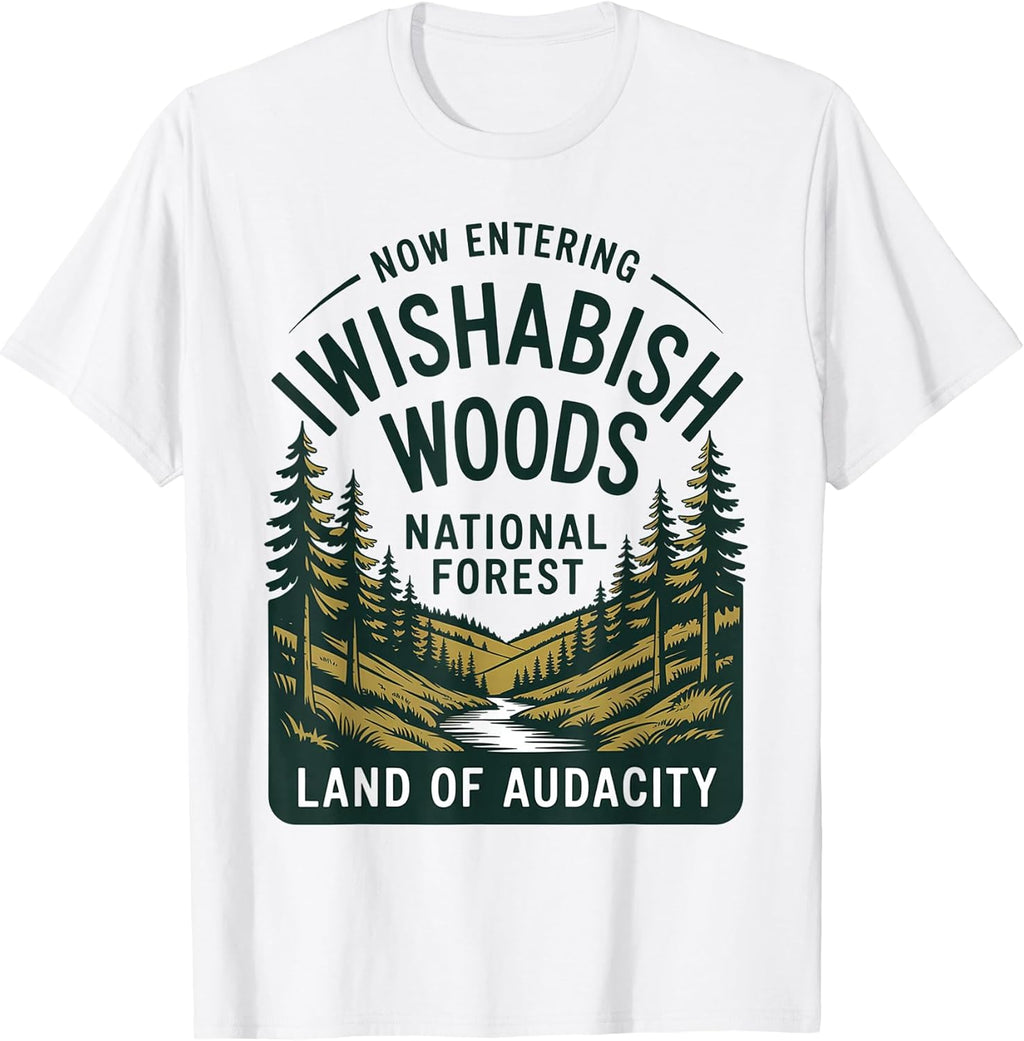 Now Entering I Wishabish Woods National Forest Land Audacity T-Shirt