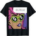 Oh, Relax Pop art Merchandise Uni sex Graphic T T-Shirt