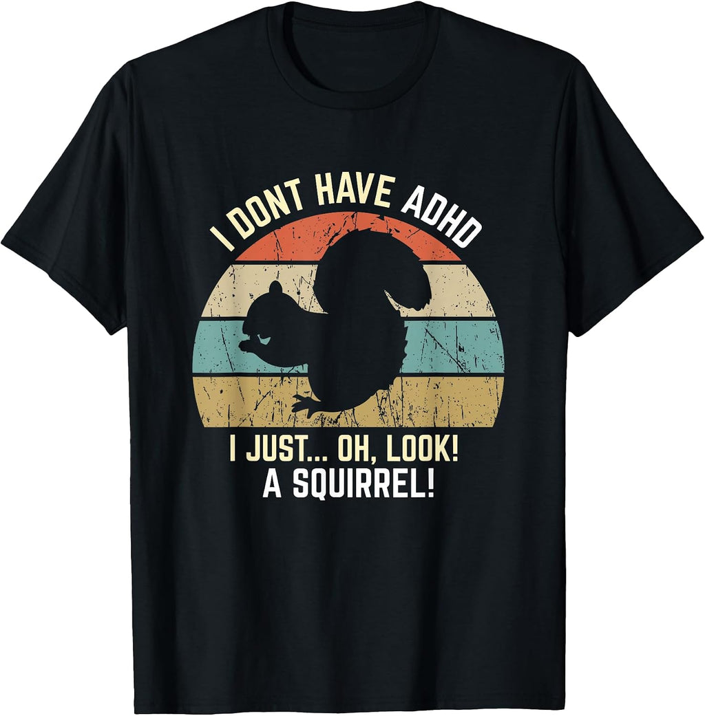 I Don't Have ADHD, Oh Look, A Squirrel Retro Merch